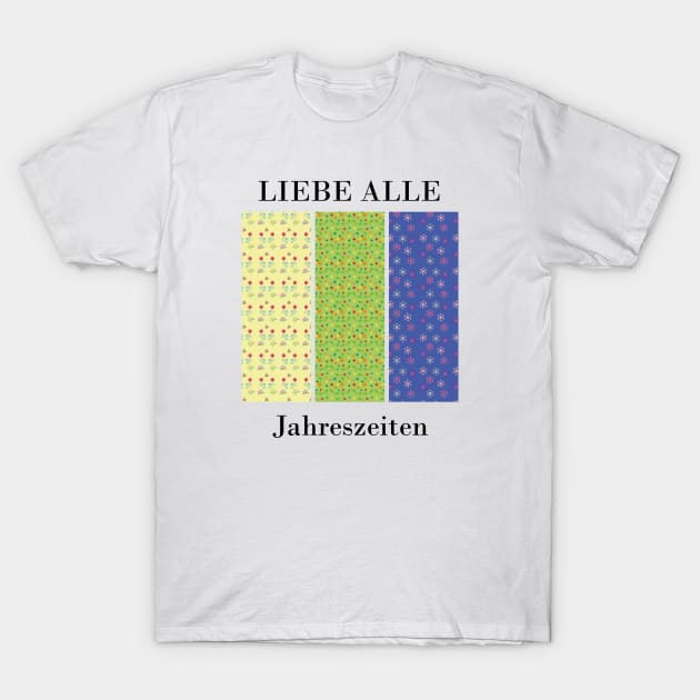 Love all seasons (German)  T-Shirt by Anke Wonder 